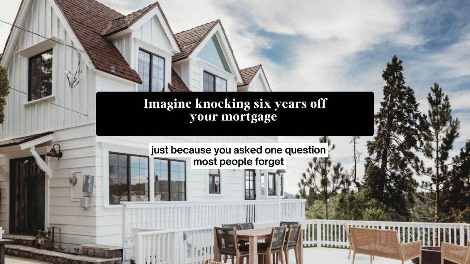 Imagine knocking 6 years off your mortgage just because you asked one question? (Most people forget it) - Provisor